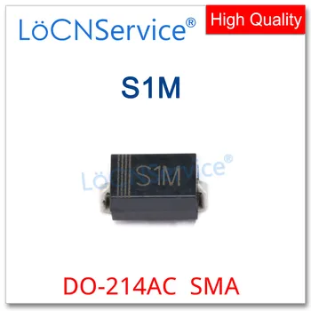 LoCNService 2000ШТ S1M 1N4007 SMA DO-214AC 1A 1KV Китайский высококачественный SMD-диод